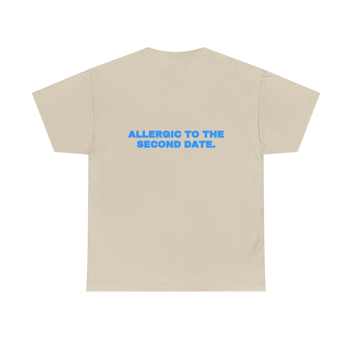 Allergic to the second date. Tee · Sky