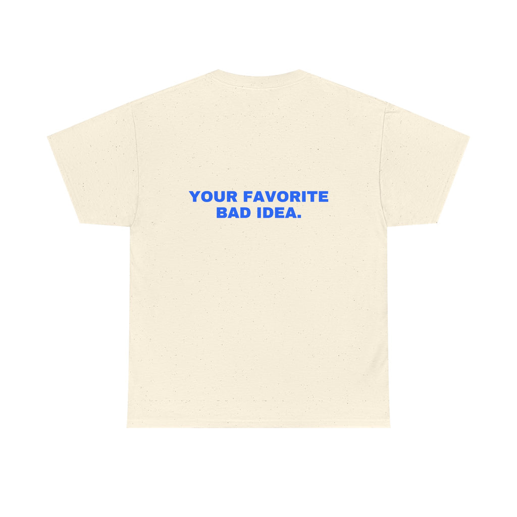 Your favorite bad idea. Statement Tee - Soft Classic Cotton, Funny Flirty Dating Gift | Seen Zoned