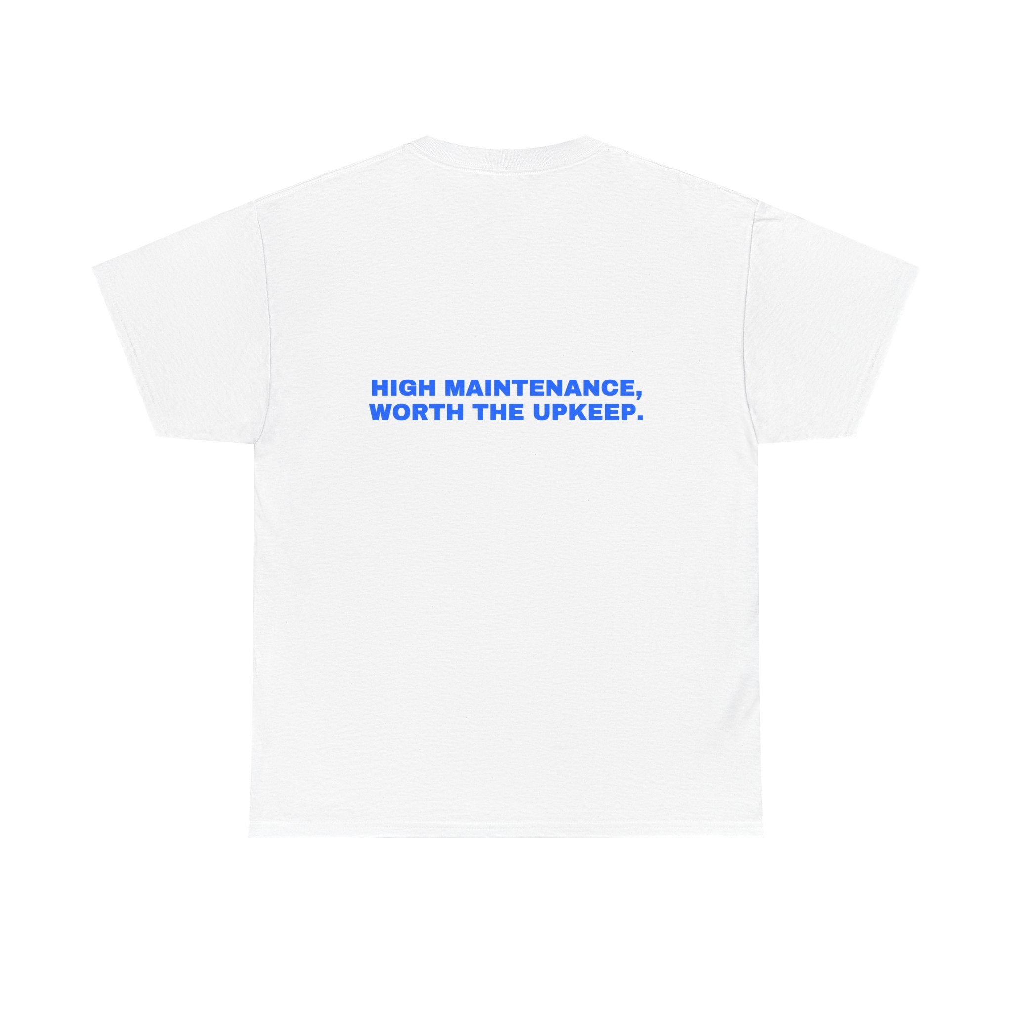 High maintenance, worth the upkeep. Statement Tee - Soft Classic Cotton, Funny Flirty Dating Gift | Seen Zoned