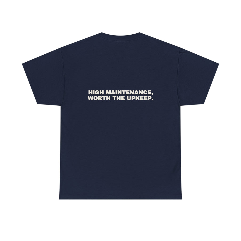 High maintenance, worth the upkeep. Statement Tee - Soft Classic Cotton, Funny Flirty Dating Gift | Seen Zoned
