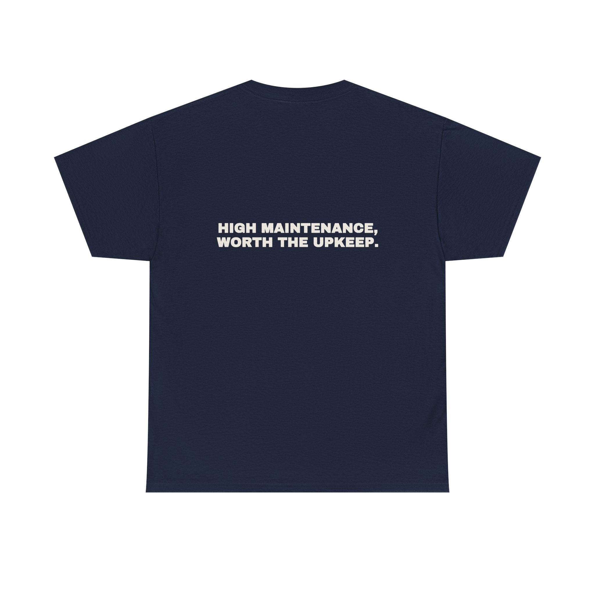 High maintenance, worth the upkeep. Statement Tee - Soft Classic Cotton, Funny Flirty Dating Gift | Seen Zoned