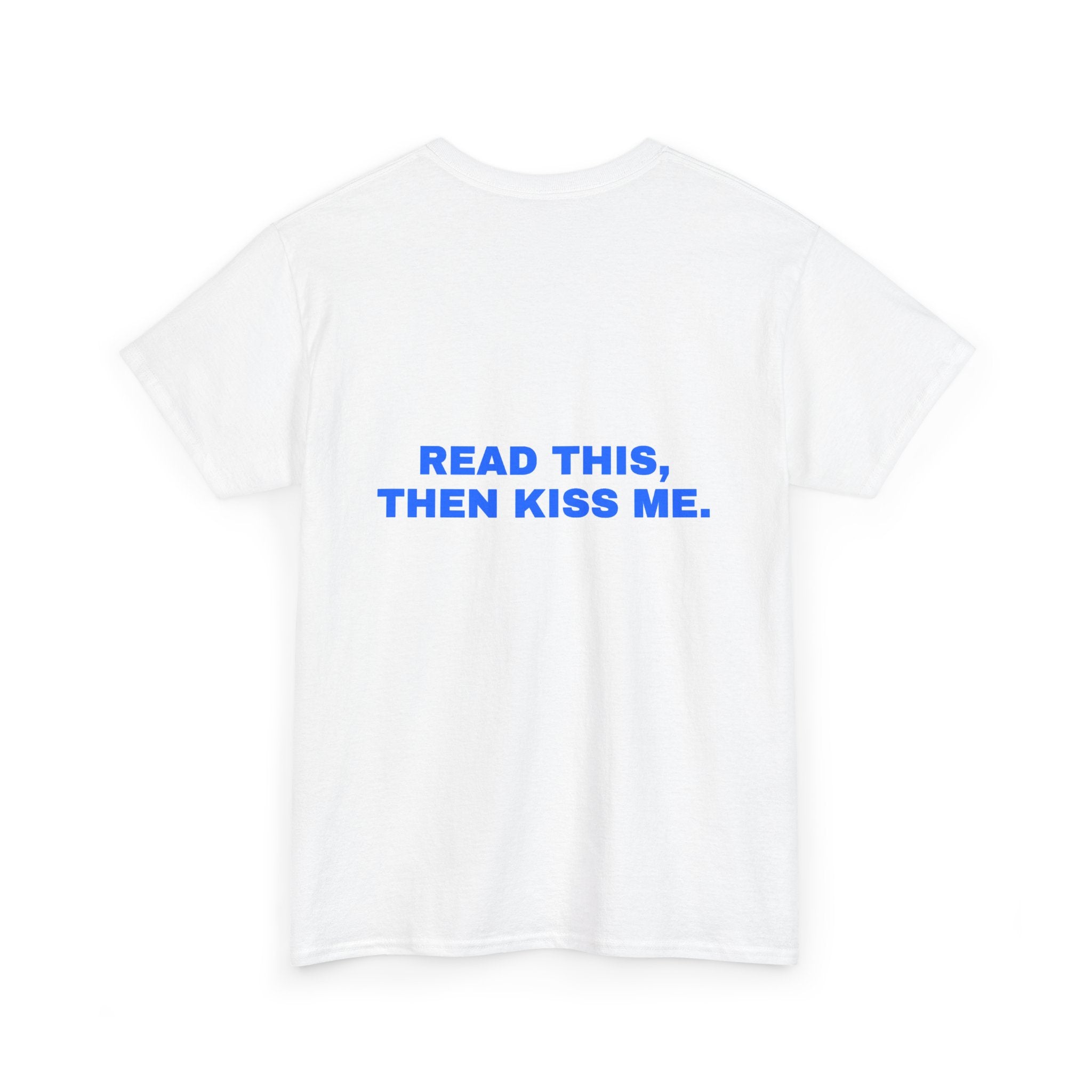 Read this, then kiss me. Statement Tee - Soft Classic Cotton, Funny Flirty Dating Gift | Seen Zoned