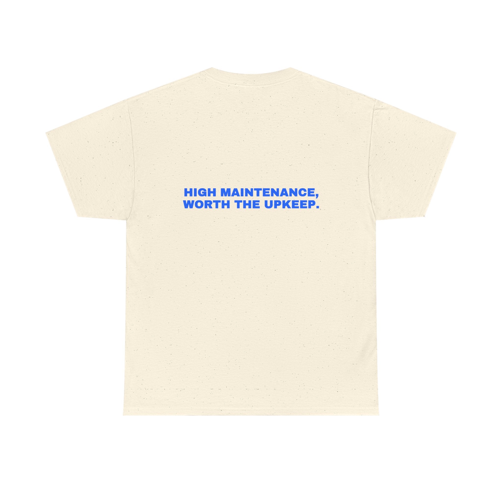 High maintenance, worth the upkeep. Statement Tee - Soft Classic Cotton, Funny Flirty Dating Gift | Seen Zoned