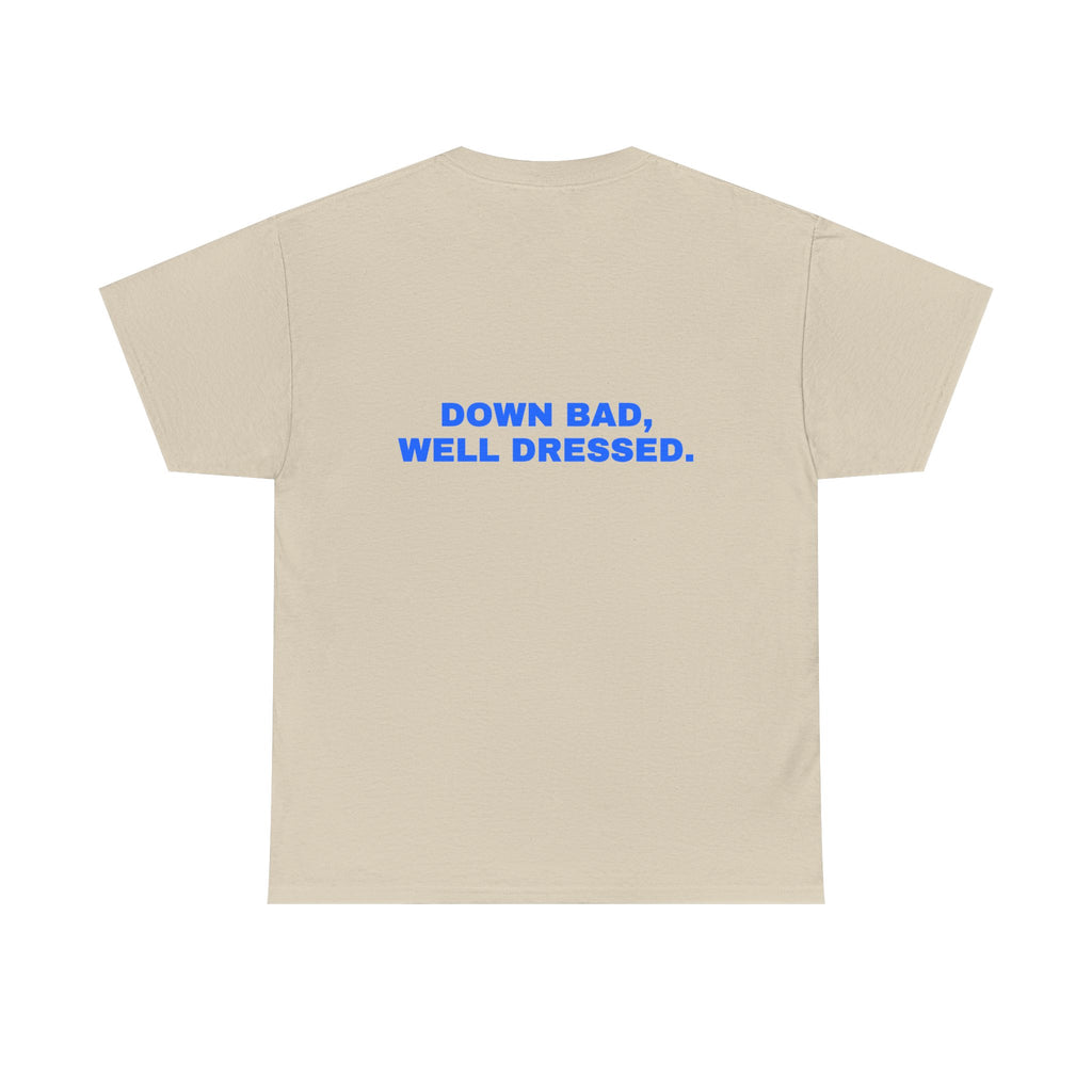 Down bad, well dressed. Statement Tee - Soft Classic Cotton, Funny Flirty Dating Gift | Seen Zoned
