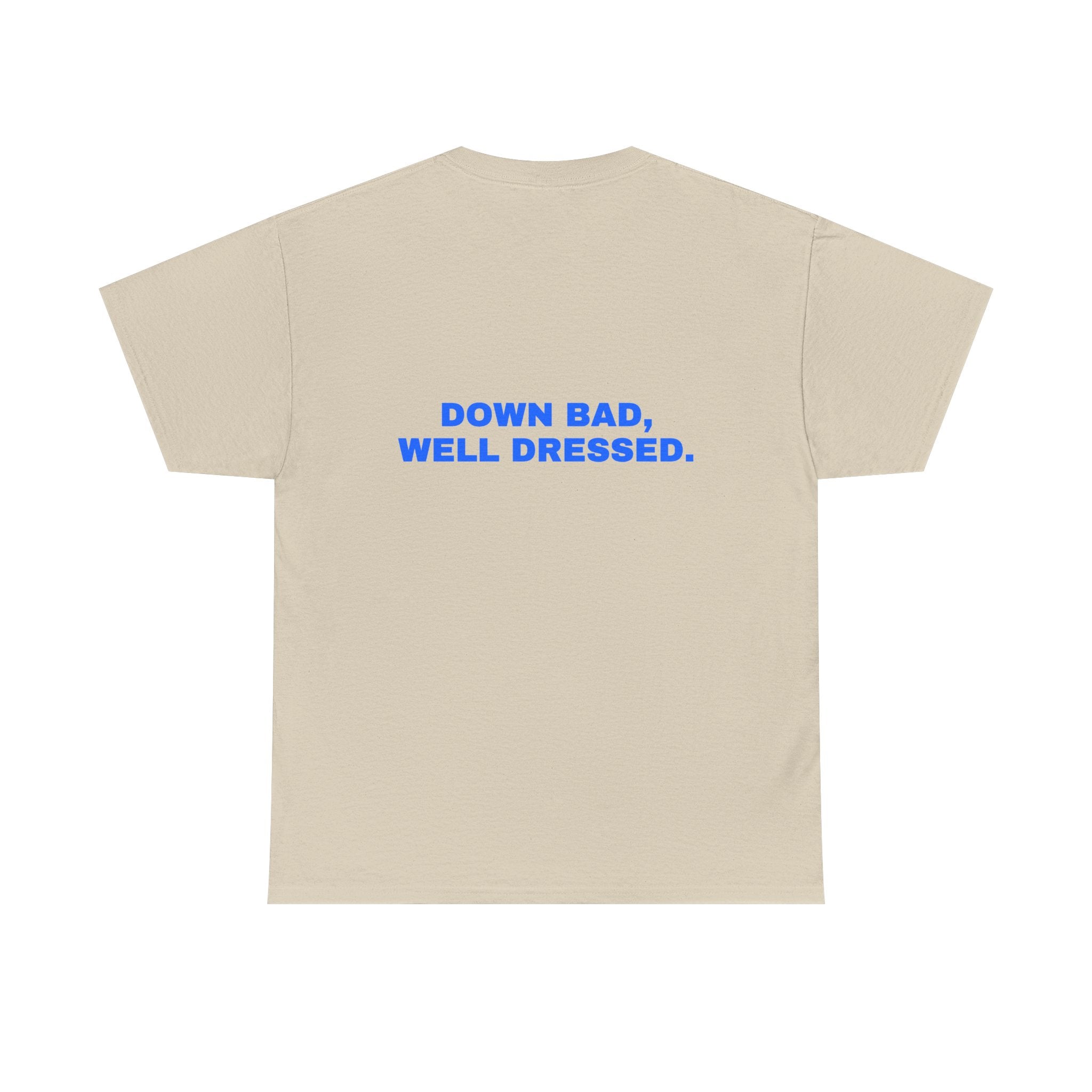 Down bad, well dressed. Statement Tee - Soft Classic Cotton, Funny Flirty Dating Gift | Seen Zoned