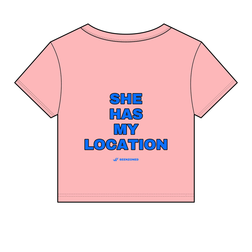 She has my location. Baby Tee