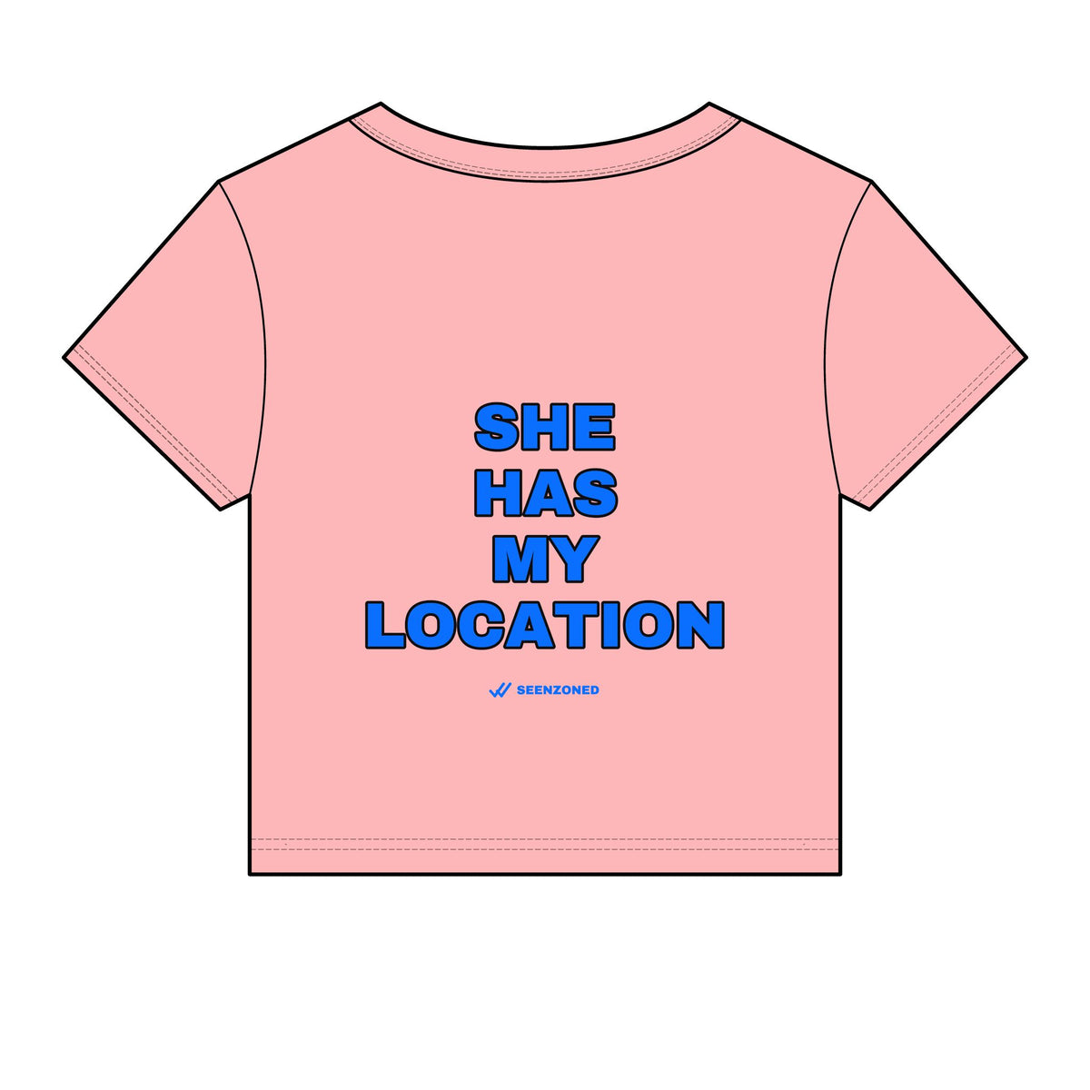 She has my location. Baby Tee