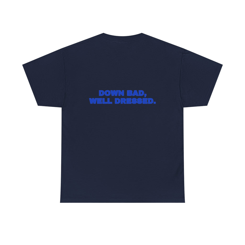 Down bad, well dressed. Tee · Cobalt (dark)