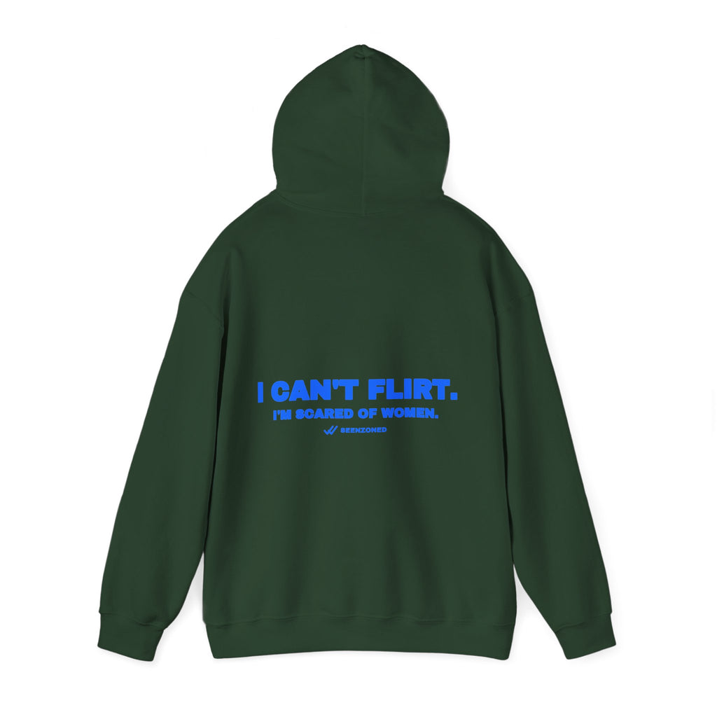 I can't flirt. I'm scared of women. Hoodie