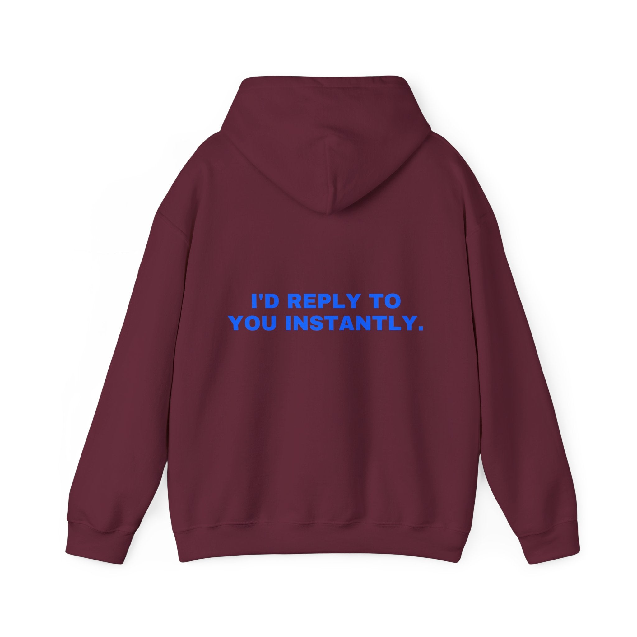 I'd reply to you instantly. Statement Hoodie - Funny Flirty Dating Gift, Gen-Z Read-Receipt Humor | Seen Zoned