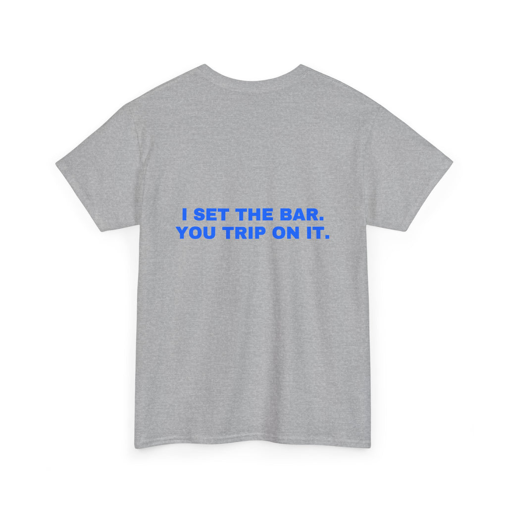 I set the bar. You trip on it. Statement Tee - Soft Classic Cotton, Funny Flirty Dating Gift | Seen Zoned