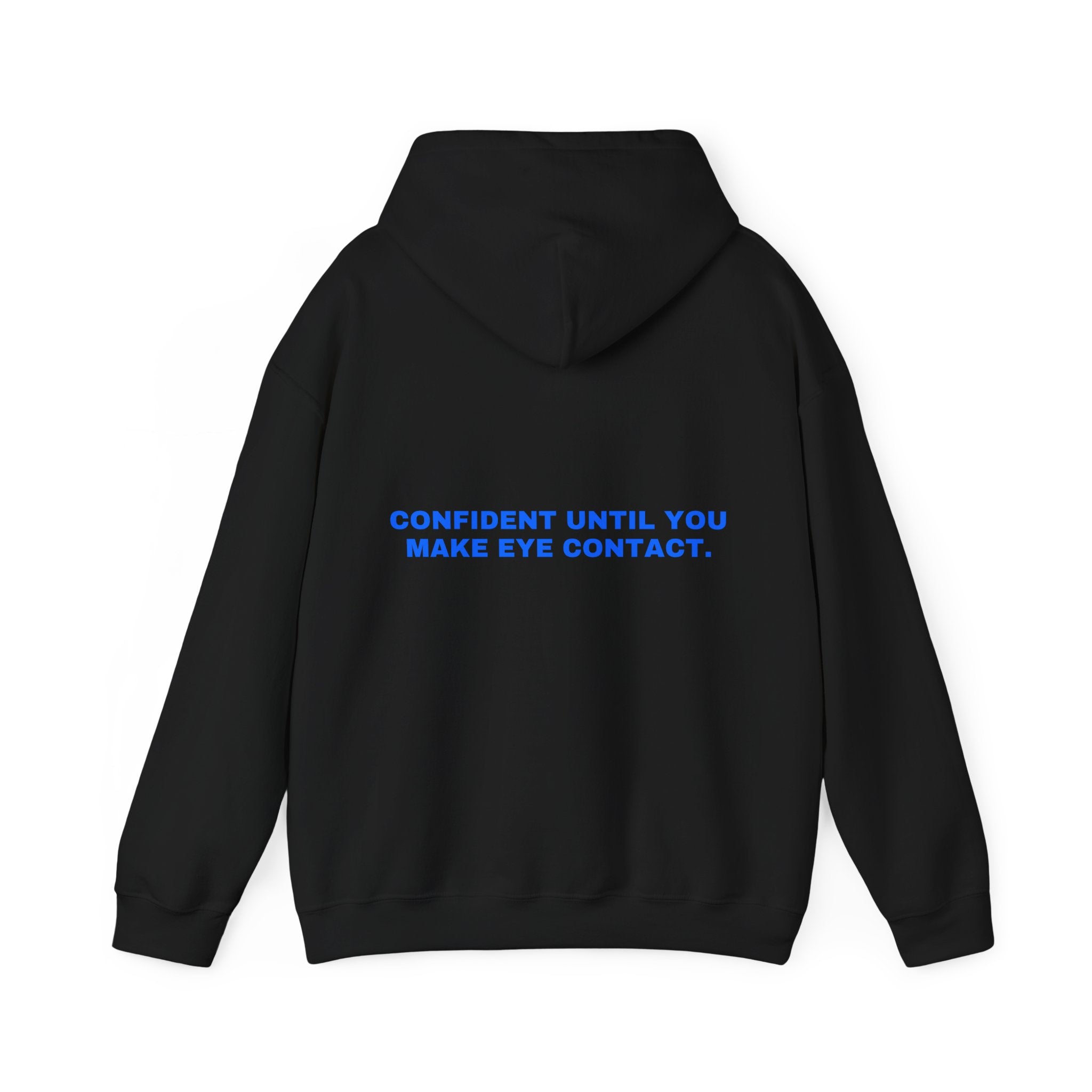 Confident until you make eye contact. Statement Hoodie - Funny Flirty Dating Gift, Gen-Z Read-Receipt Humor | Seen Zoned