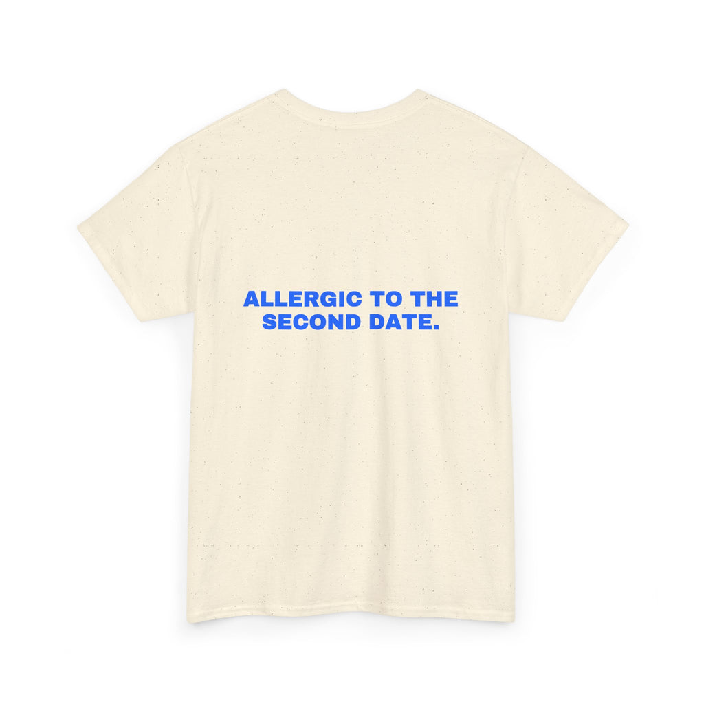 Allergic to the second date. Statement Tee - Soft Classic Cotton, Funny Flirty Dating Gift | Seen Zoned