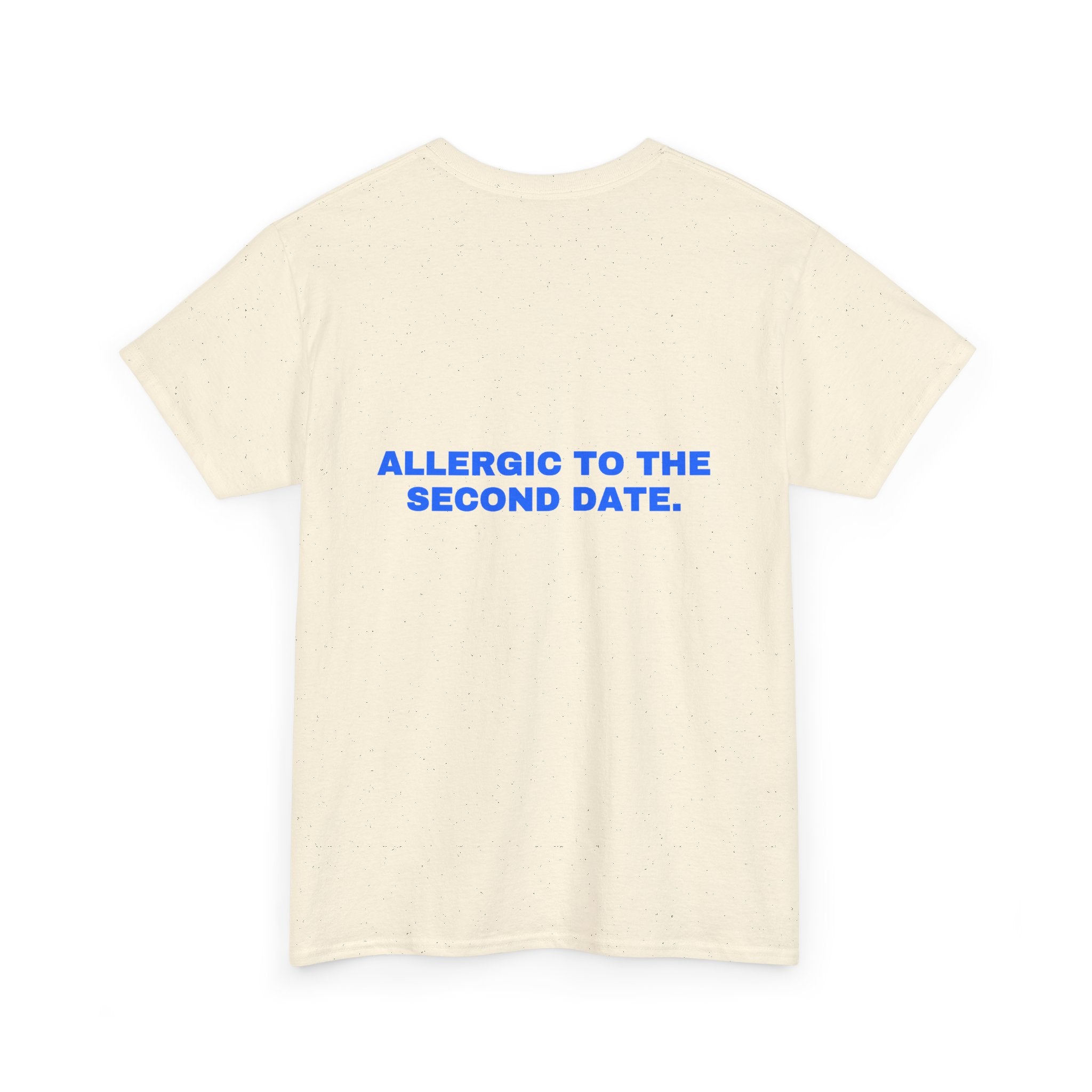 Allergic to the second date. Statement Tee - Soft Classic Cotton, Funny Flirty Dating Gift | Seen Zoned