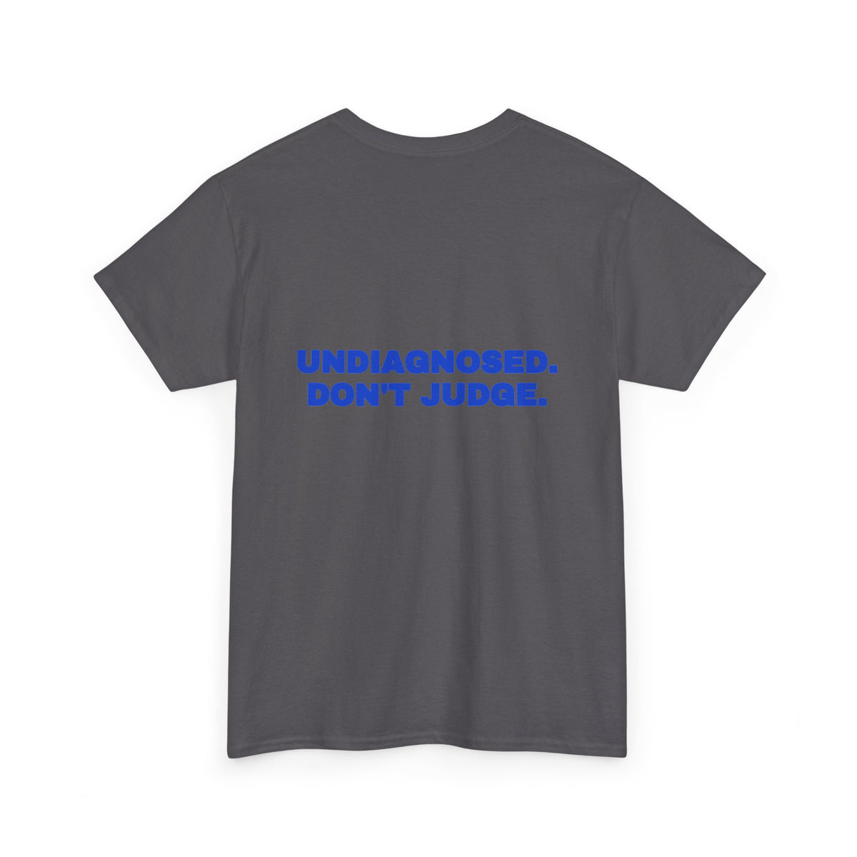 Undiagnosed. Don't judge. Tee · Cobalt (dark)