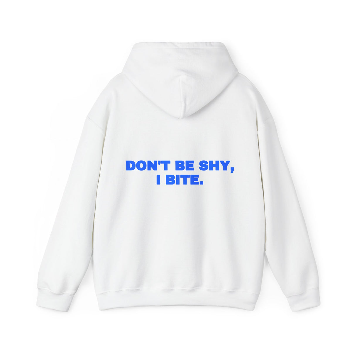 Don't be shy, I bite. Hoodie