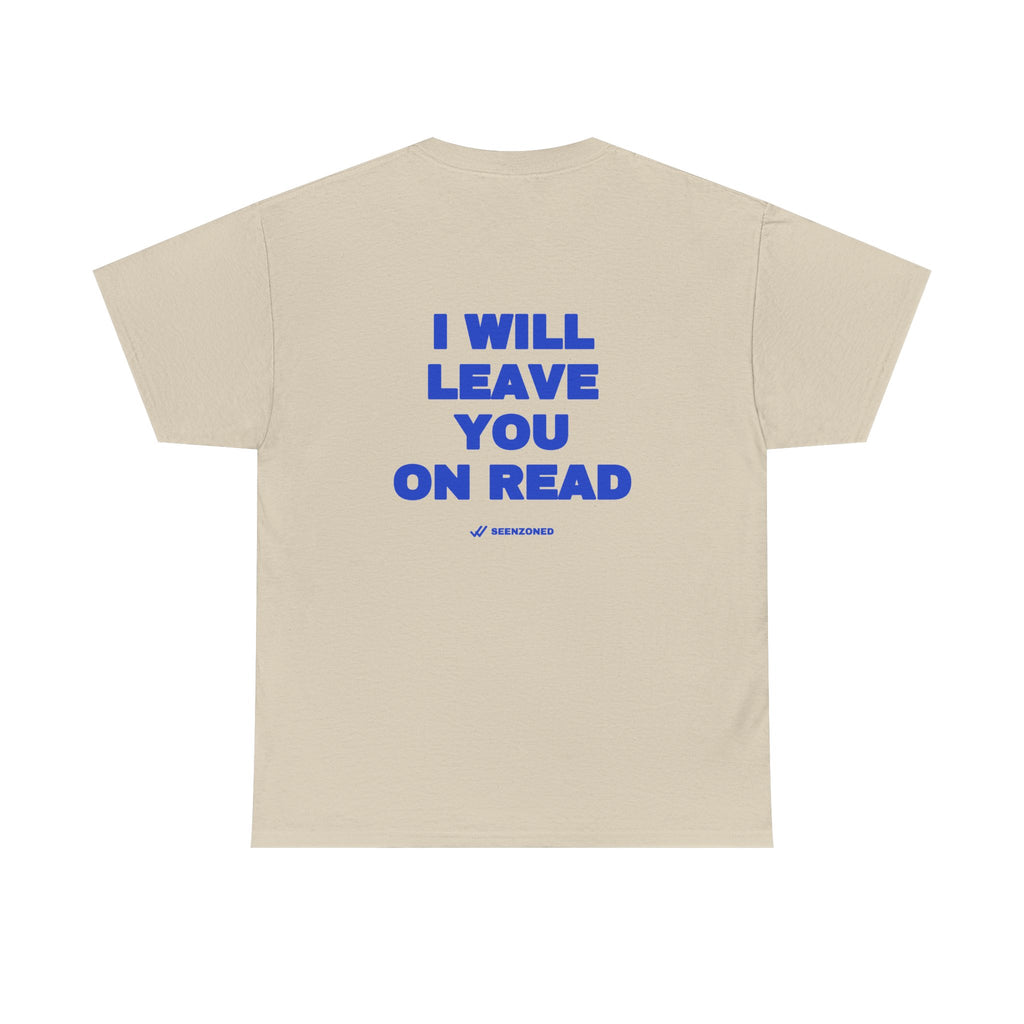 I will leave you on read. Tee · Cobalt