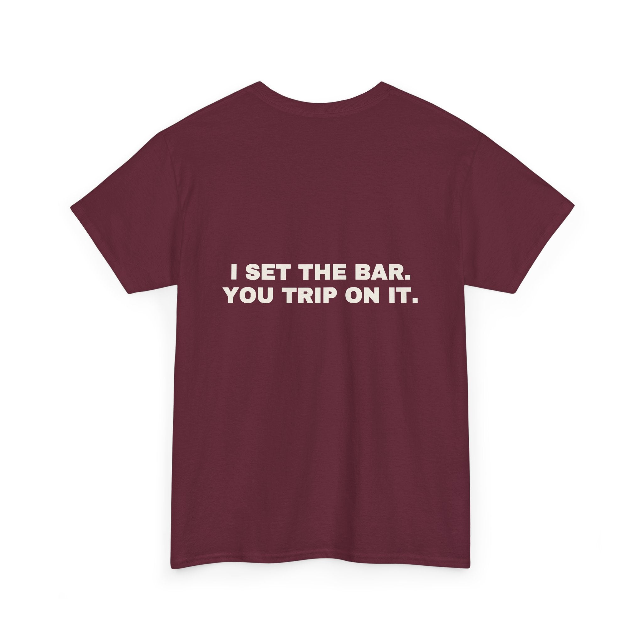 I set the bar. You trip on it. Statement Tee - Soft Classic Cotton, Funny Flirty Dating Gift | Seen Zoned