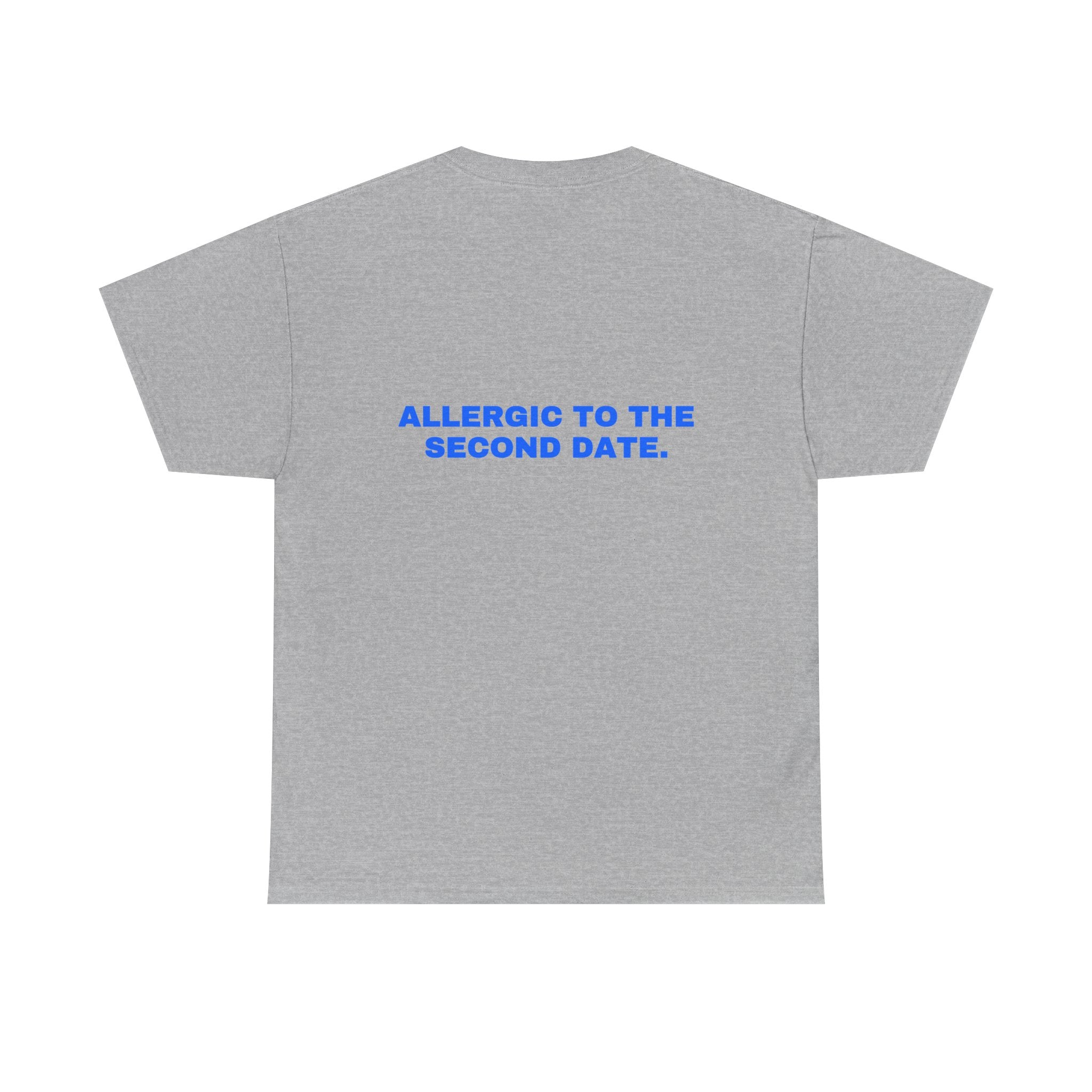 Allergic to the second date. Statement Tee - Soft Classic Cotton, Funny Flirty Dating Gift | Seen Zoned
