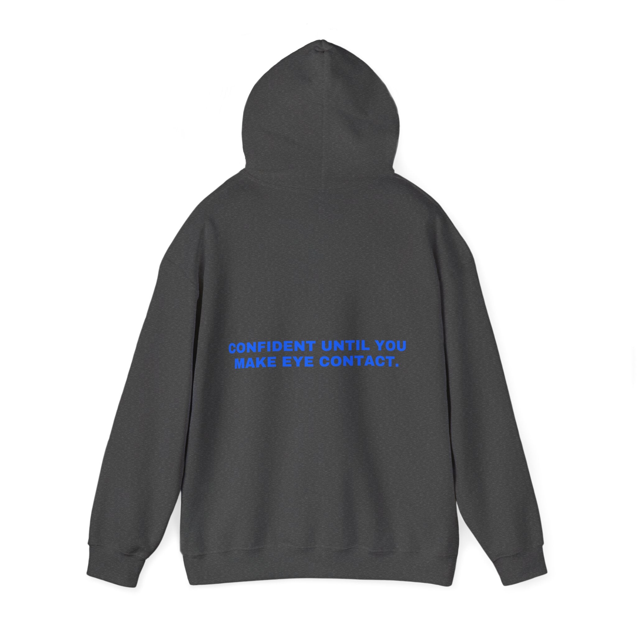 Confident until you make eye contact. Statement Hoodie - Funny Flirty Dating Gift, Gen-Z Read-Receipt Humor | Seen Zoned