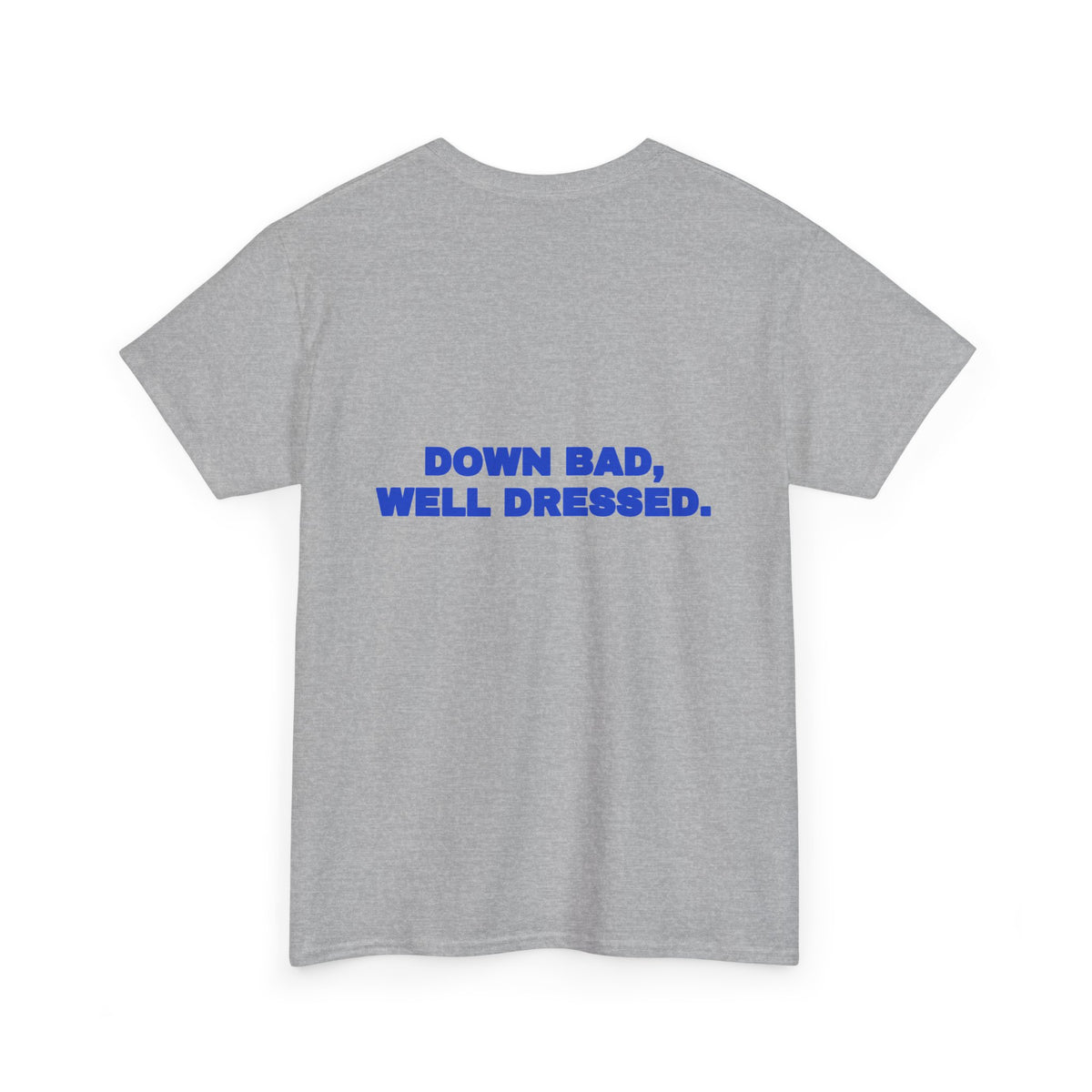 Down bad, well dressed. Tee · Cobalt