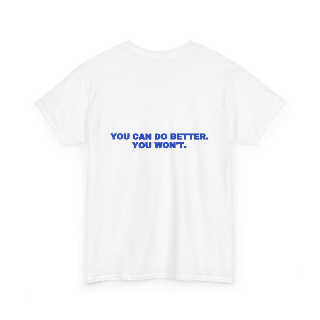 You can do better. You won't. Tee · Cobalt