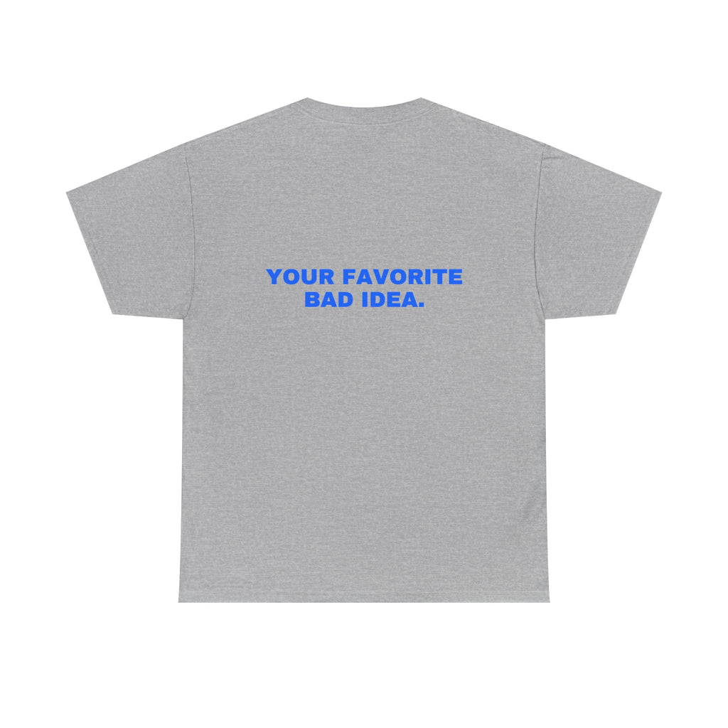 Your favorite bad idea. Statement Tee - Soft Classic Cotton, Funny Flirty Dating Gift | Seen Zoned