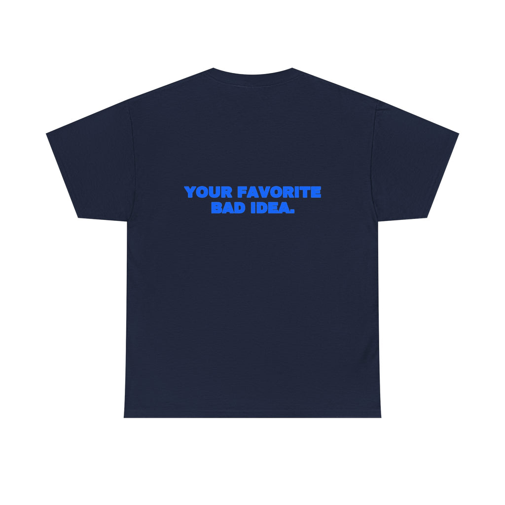 Your favorite bad idea. Tee · Royal (dark)
