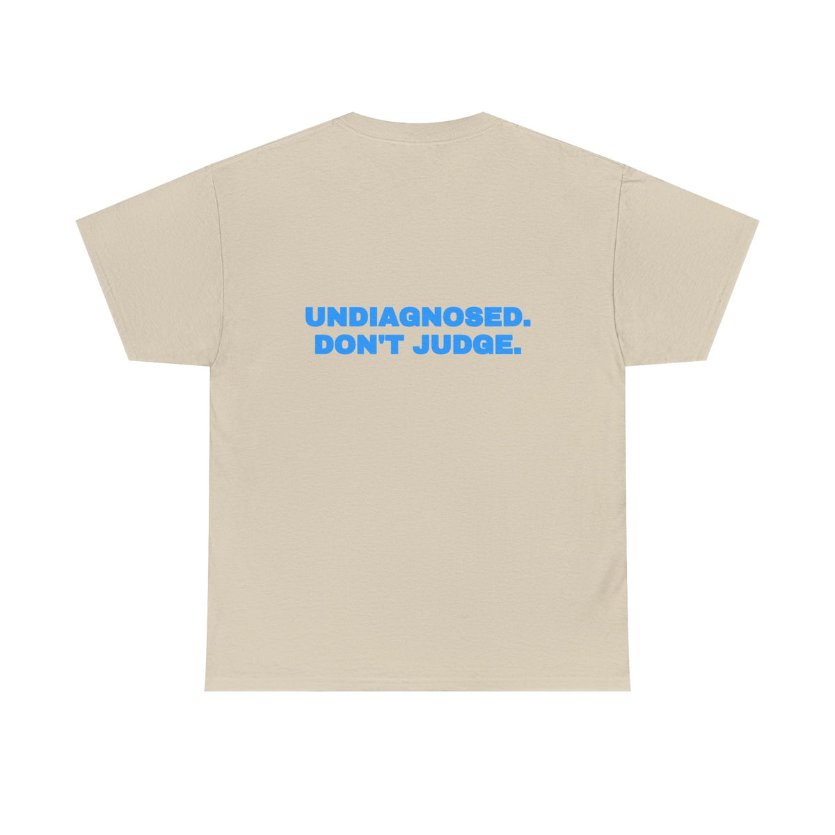 Undiagnosed. Don't judge. Tee · Sky