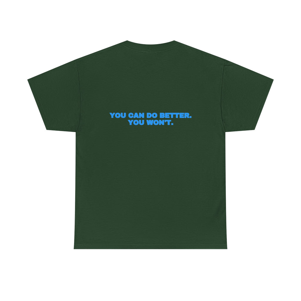 You can do better. You won't. Tee · Sky (dark)