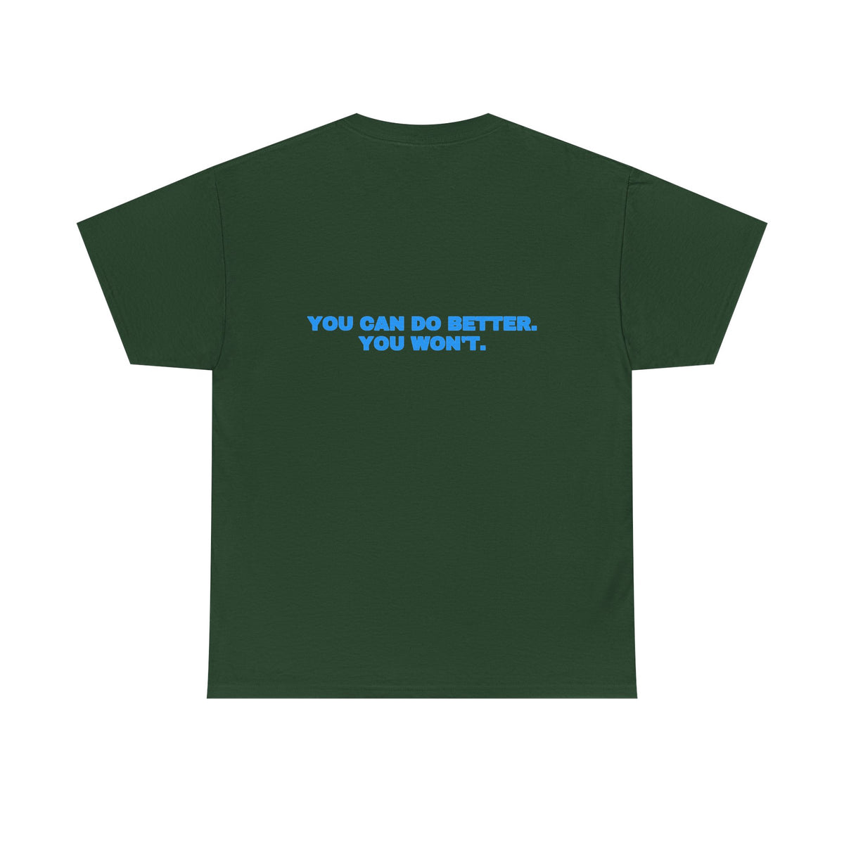 You can do better. You won't. Tee · Sky (dark)