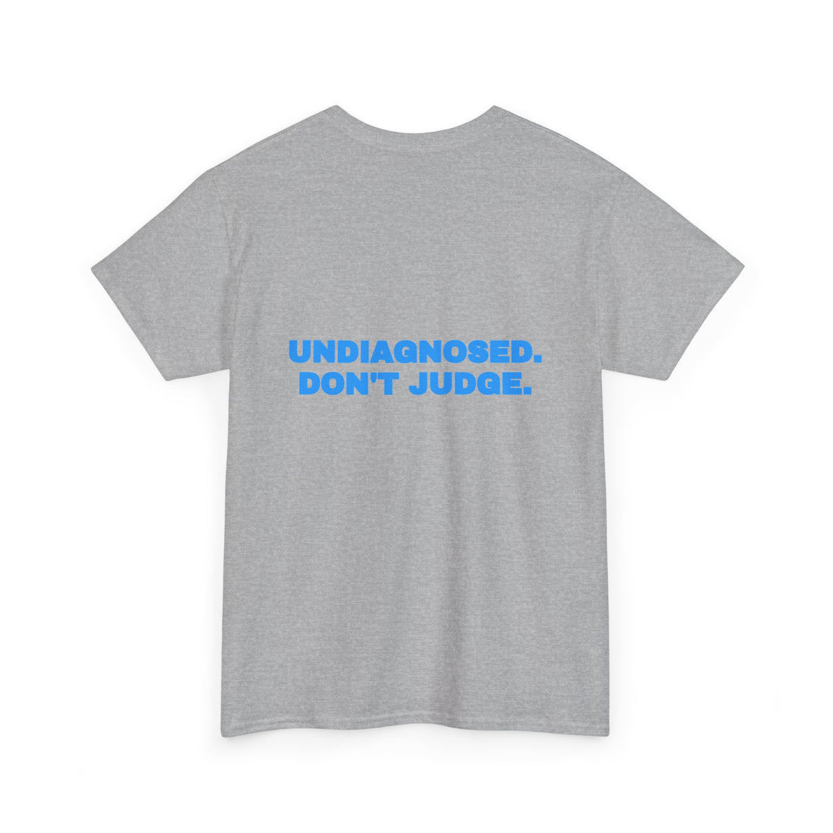 Undiagnosed. Don't judge. Tee · Sky