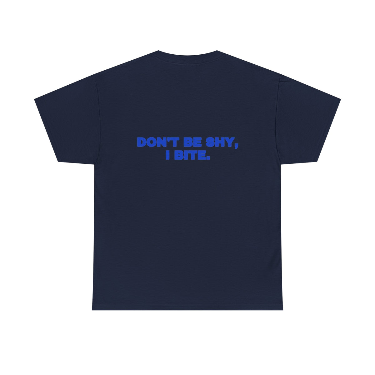 Don't be shy, I bite. Tee · Cobalt (dark)
