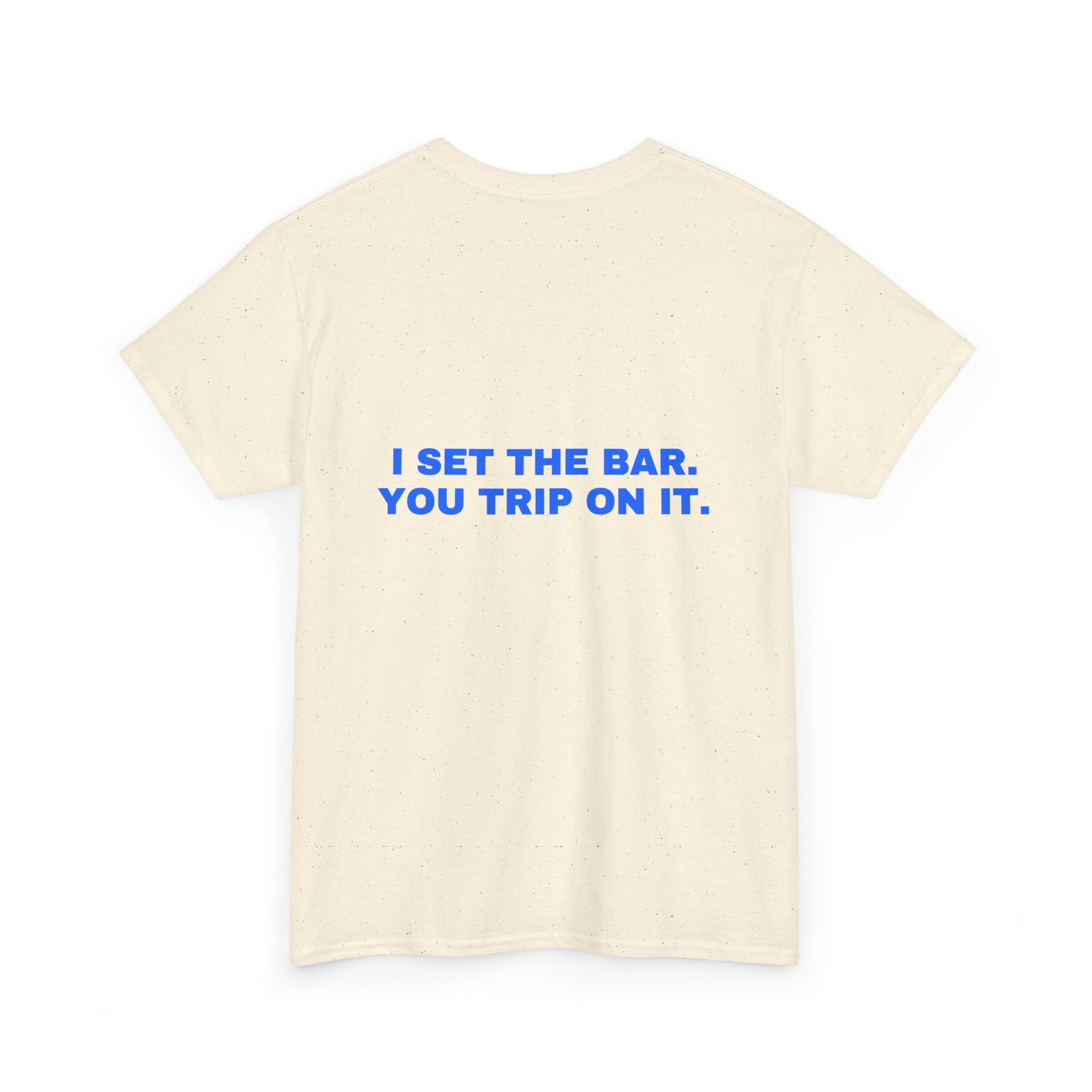 I set the bar. You trip on it. Statement Tee - Soft Classic Cotton, Funny Flirty Dating Gift | Seen Zoned