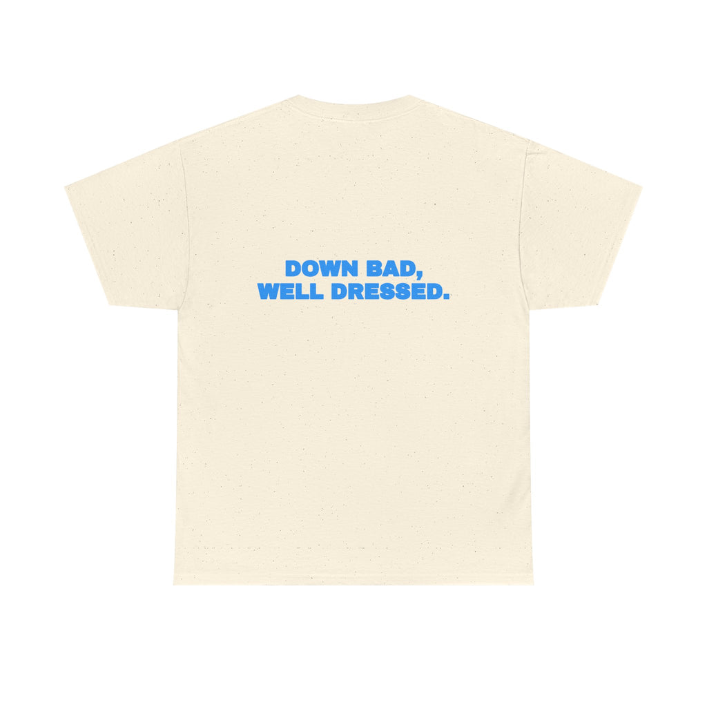 Down bad, well dressed. Tee · Sky