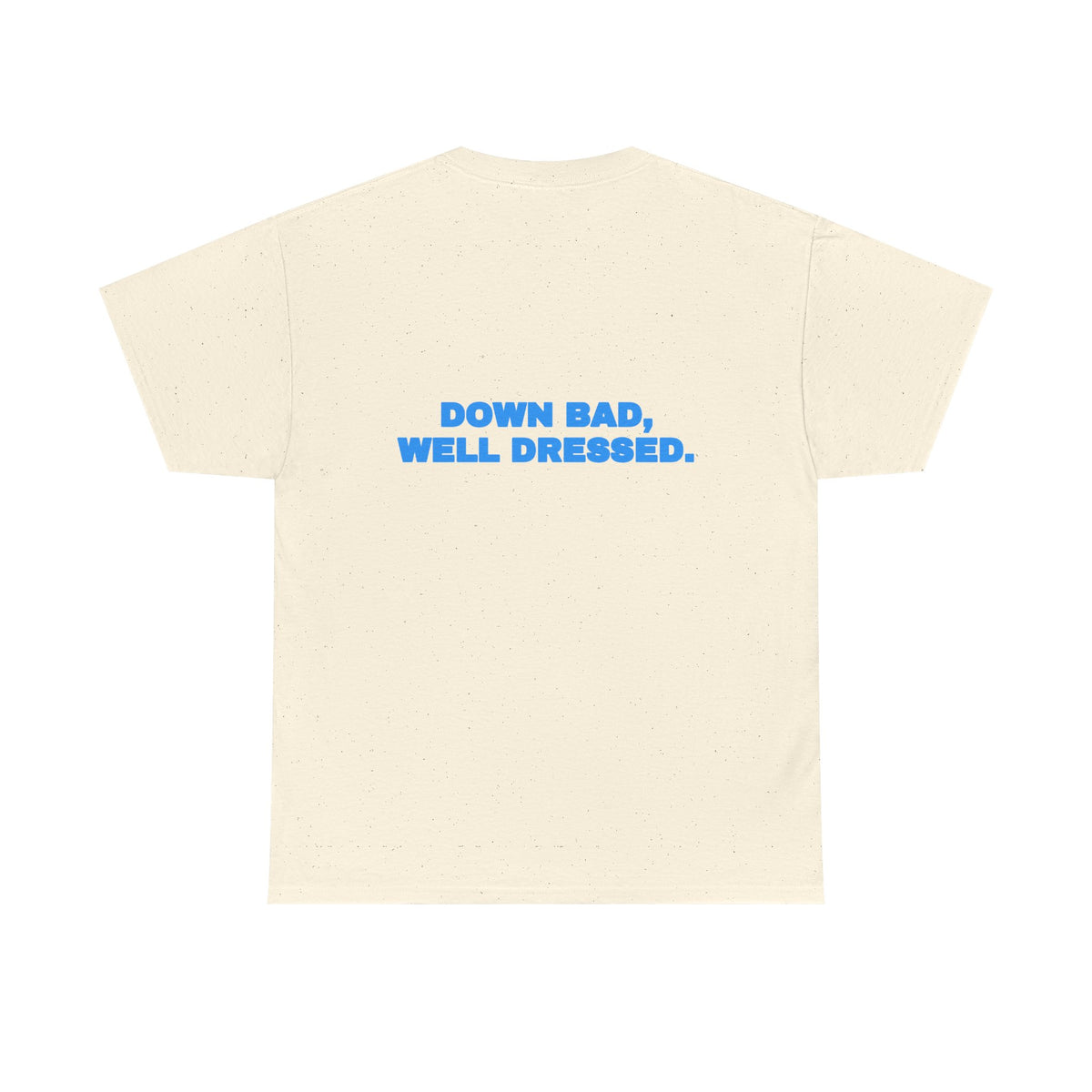 Down bad, well dressed. Tee · Sky