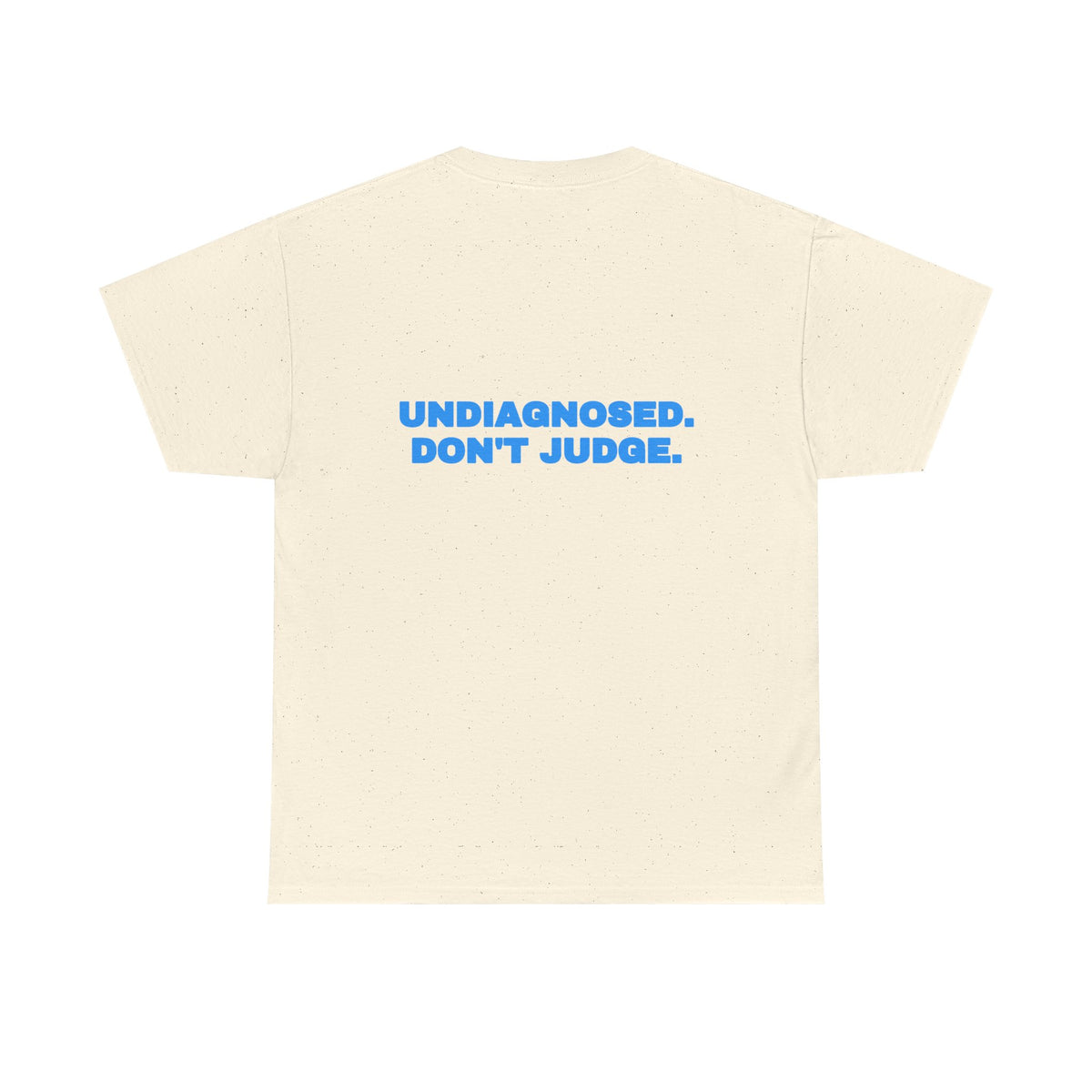 Undiagnosed. Don't judge. Tee · Sky