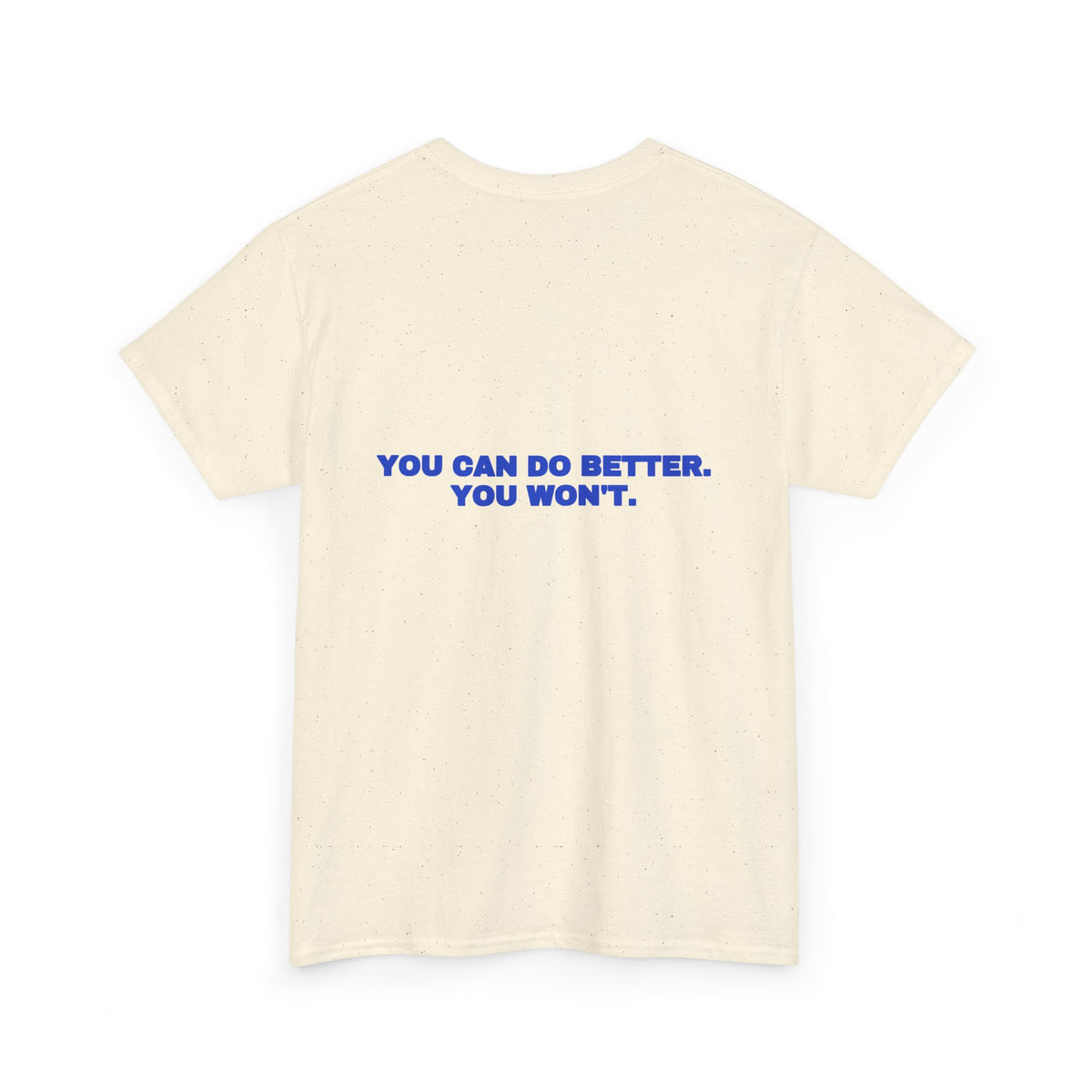 You can do better. You won't. Tee · Cobalt