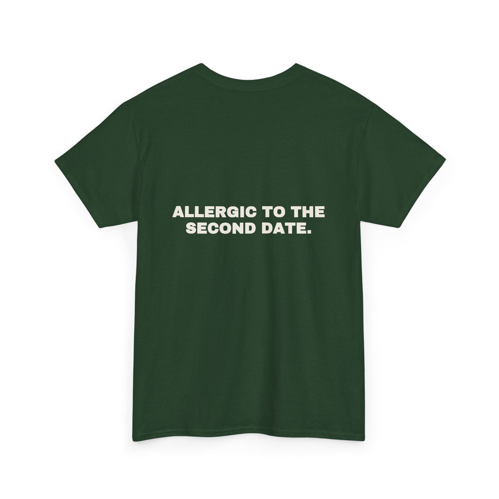 Allergic to the second date. Statement Tee - Soft Classic Cotton, Funny Flirty Dating Gift | Seen Zoned