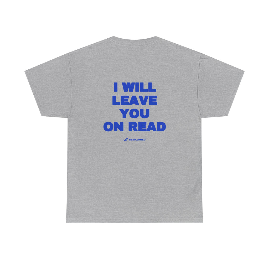 I will leave you on read. Tee · Cobalt