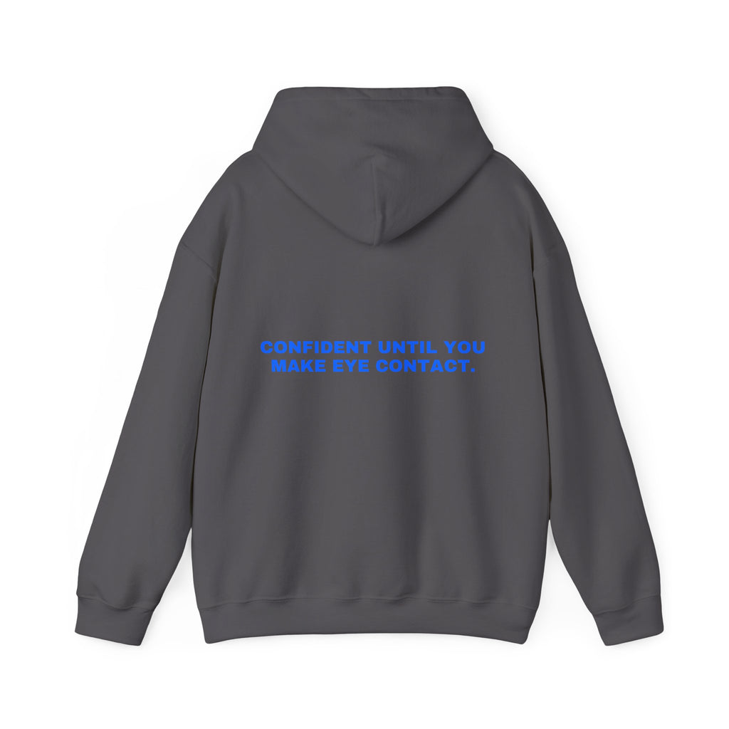 Confident until you make eye contact. Statement Hoodie - Funny Flirty Dating Gift, Gen-Z Read-Receipt Humor | Seen Zoned