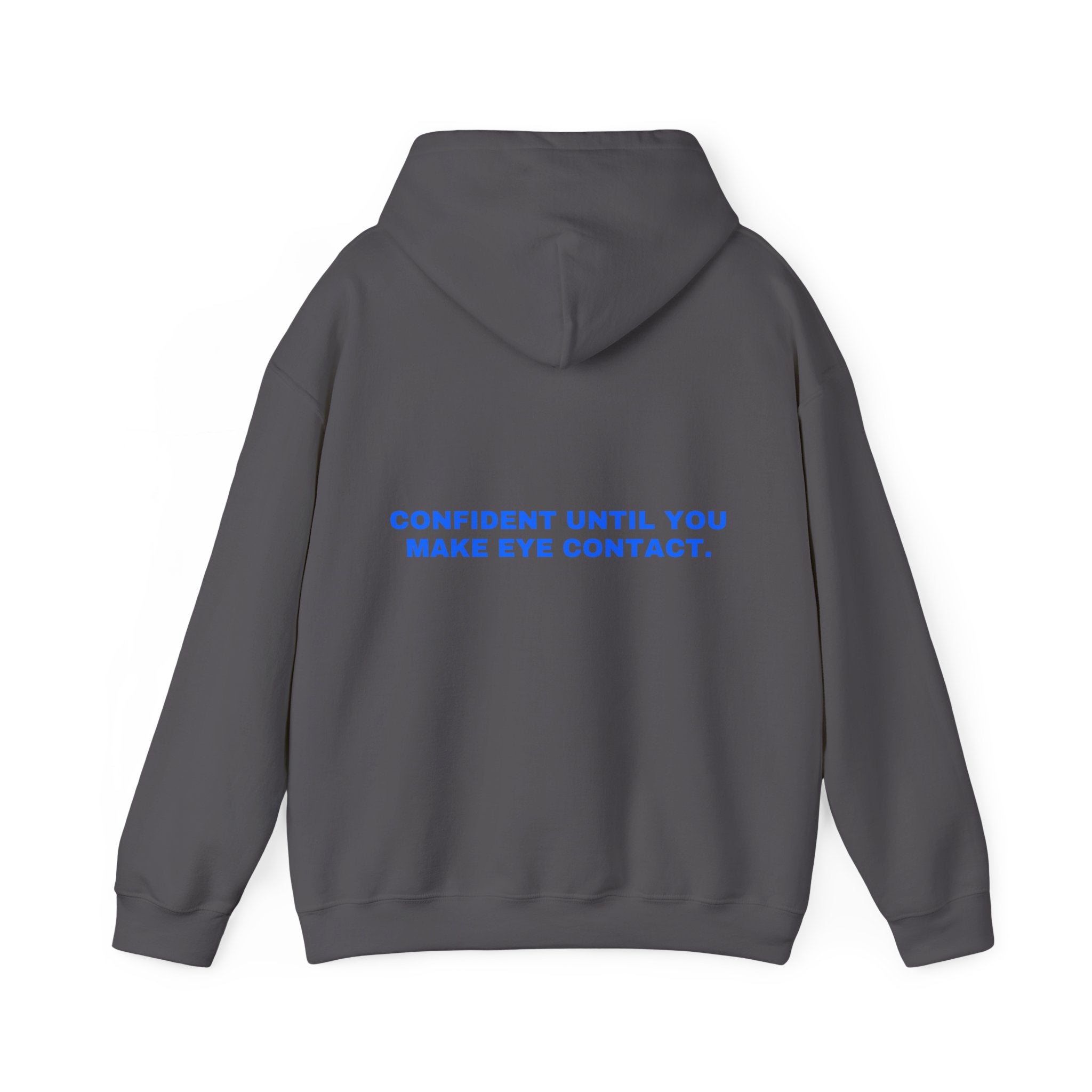 Confident until you make eye contact. Statement Hoodie - Funny Flirty Dating Gift, Gen-Z Read-Receipt Humor | Seen Zoned