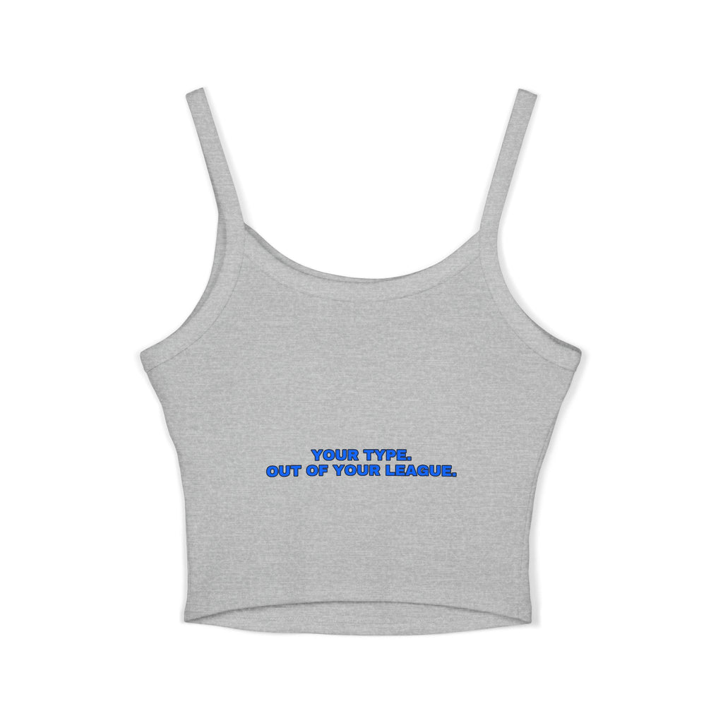 Your type. Out of your league. Statement Crop Top - Funny Flirty Dating Gift for Her | Seen Zoned