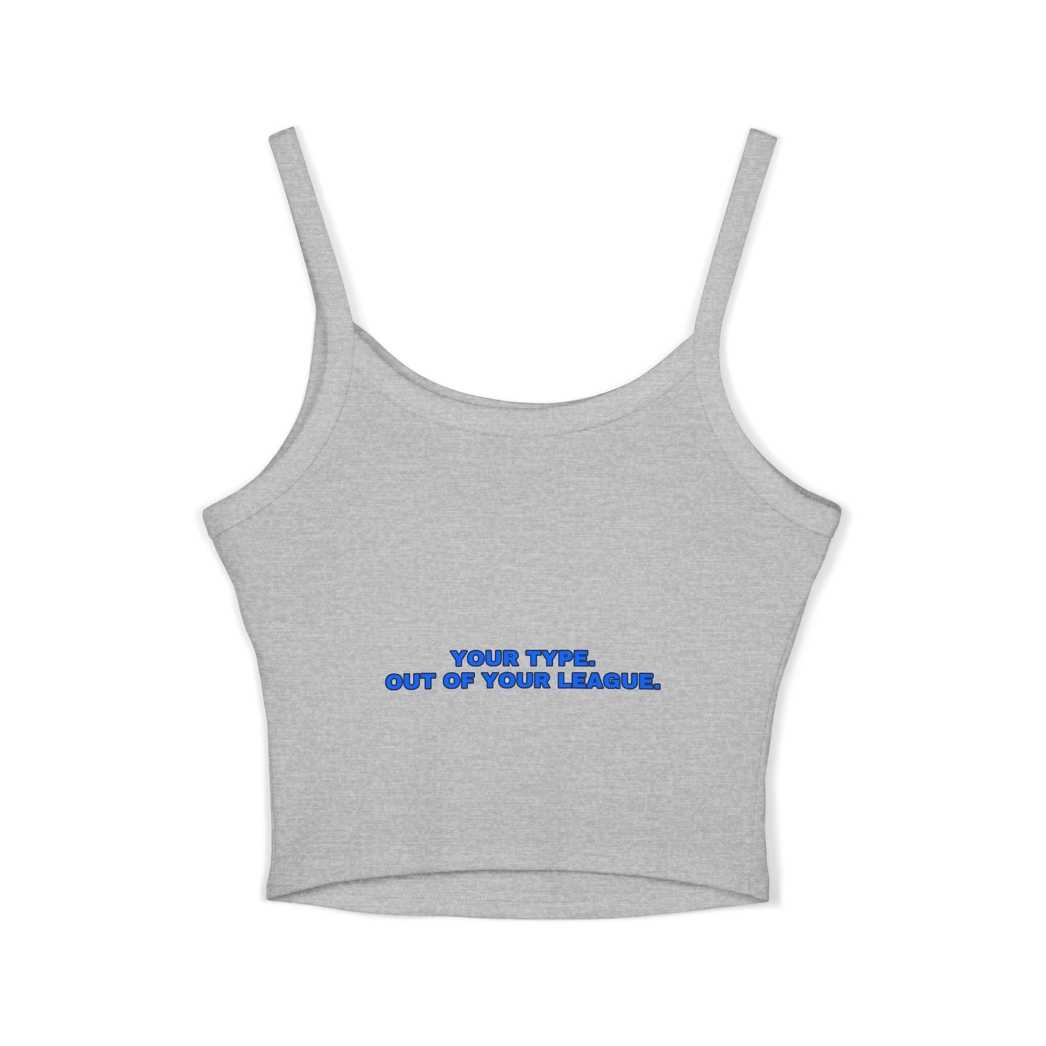 Your type. Out of your league. Statement Crop Top - Funny Flirty Dating Gift for Her | Seen Zoned