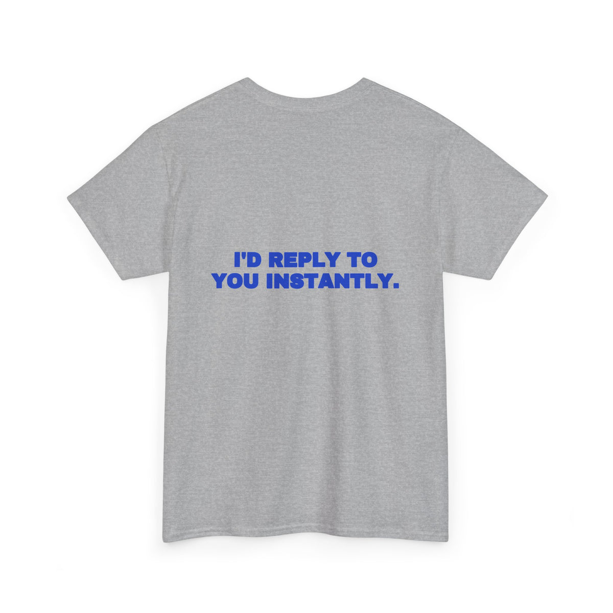 I'd reply to you instantly. Tee · Cobalt