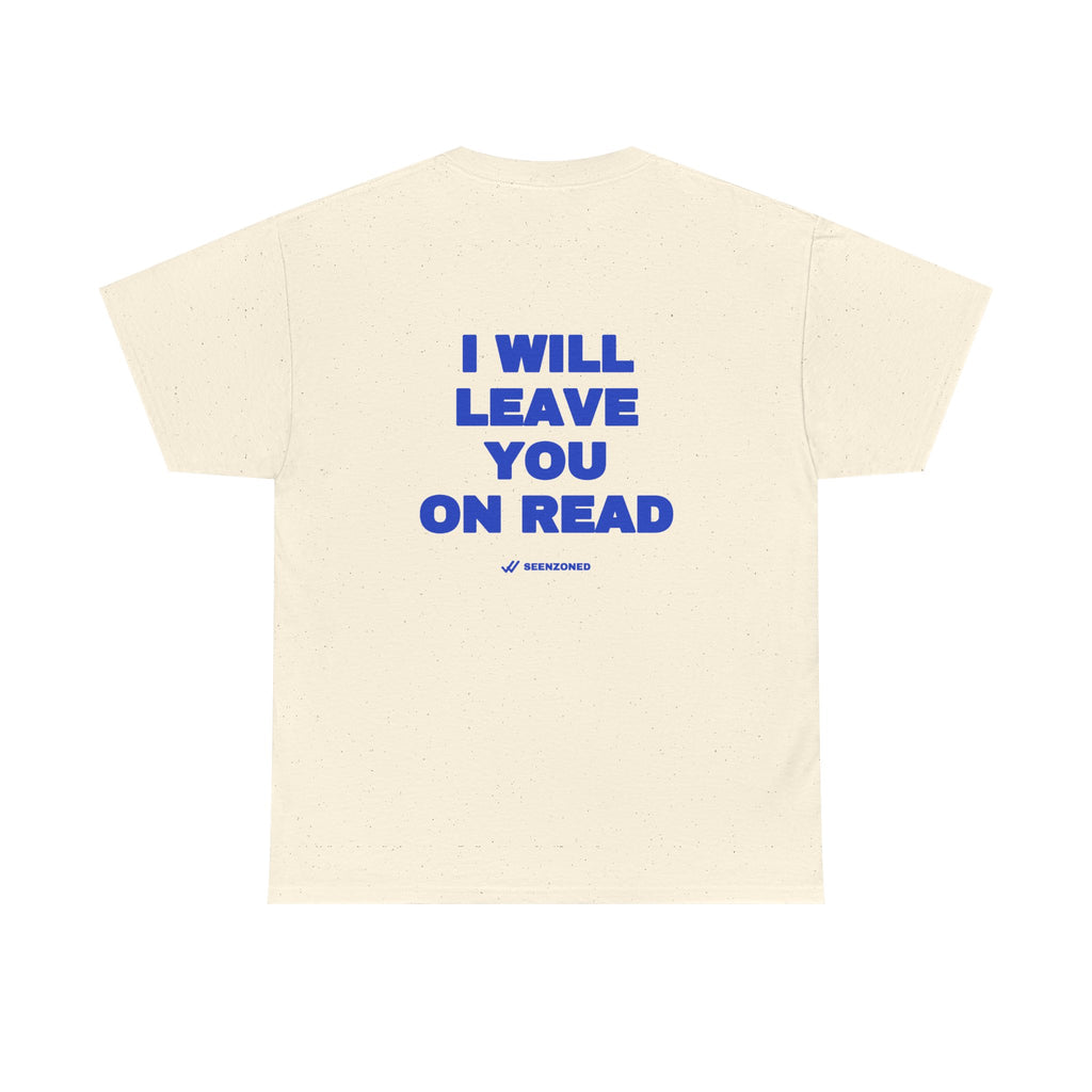 I will leave you on read. Tee · Cobalt