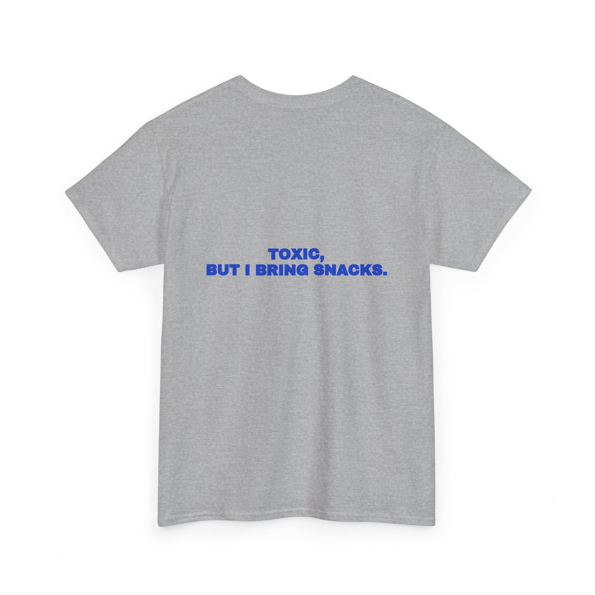 Toxic, but I bring snacks. Tee · Cobalt