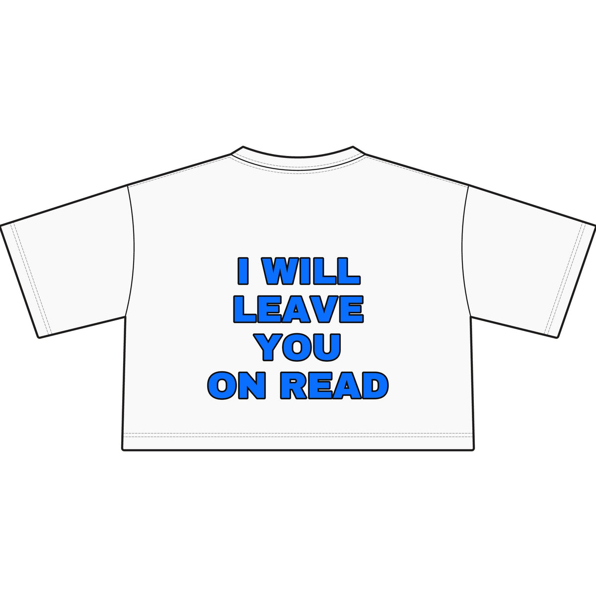 I will leave you on read. Crop Tee