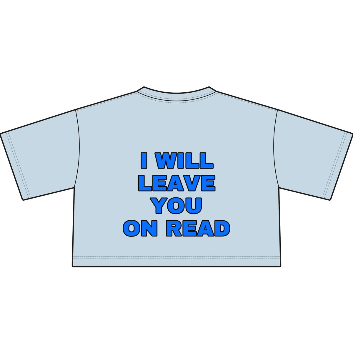 I will leave you on read. Crop Tee