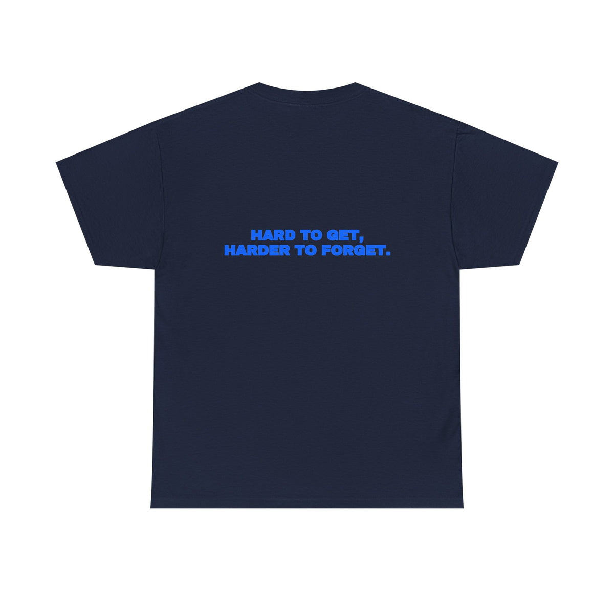 Hard to get, harder to forget. Tee · Royal (dark)